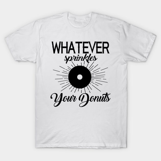 Whatever sprinkles your donut T-Shirt by shopbudgets